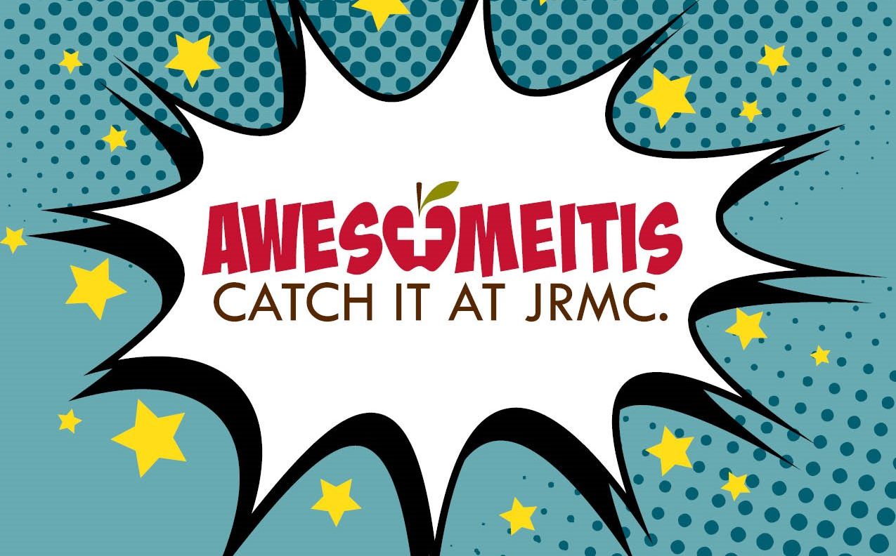 Awesomeitis: Catch it at JRMC.