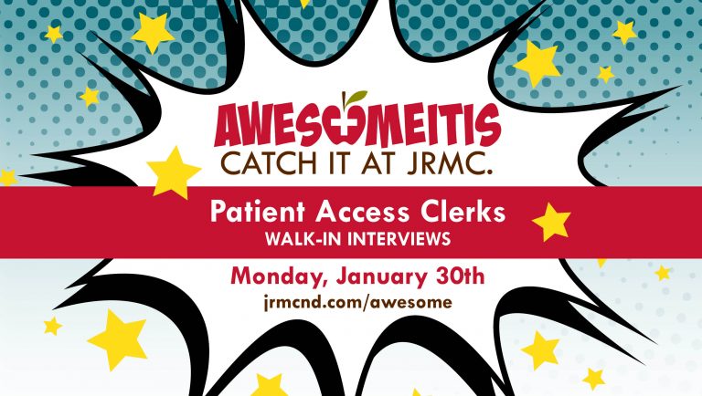 Awesomeitis: Catch it at JRMC. Patient Access Clerks walk-in interviews. Monday, January 30th. jrmcnd.com/awesome